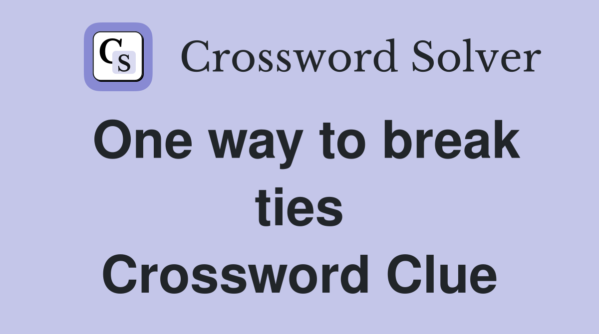 One way to break ties Crossword Clue