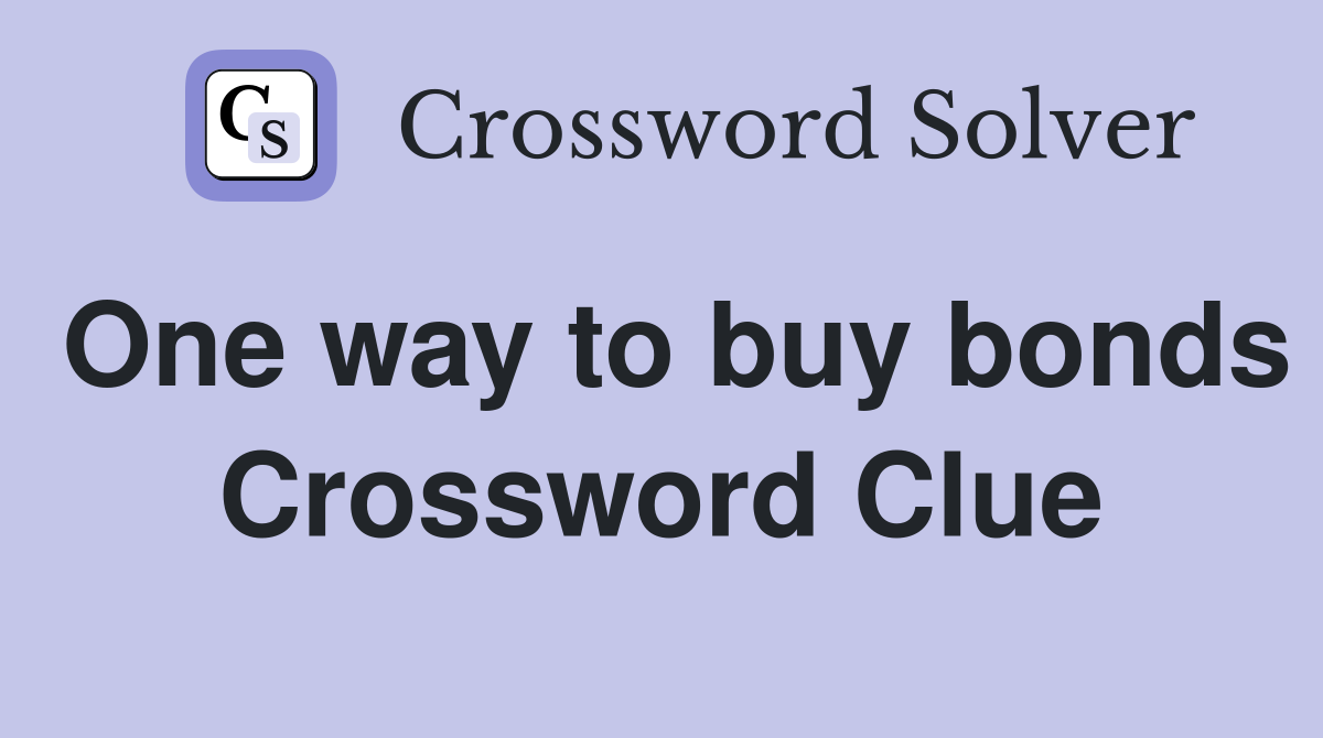 One way to buy bonds Crossword Clue