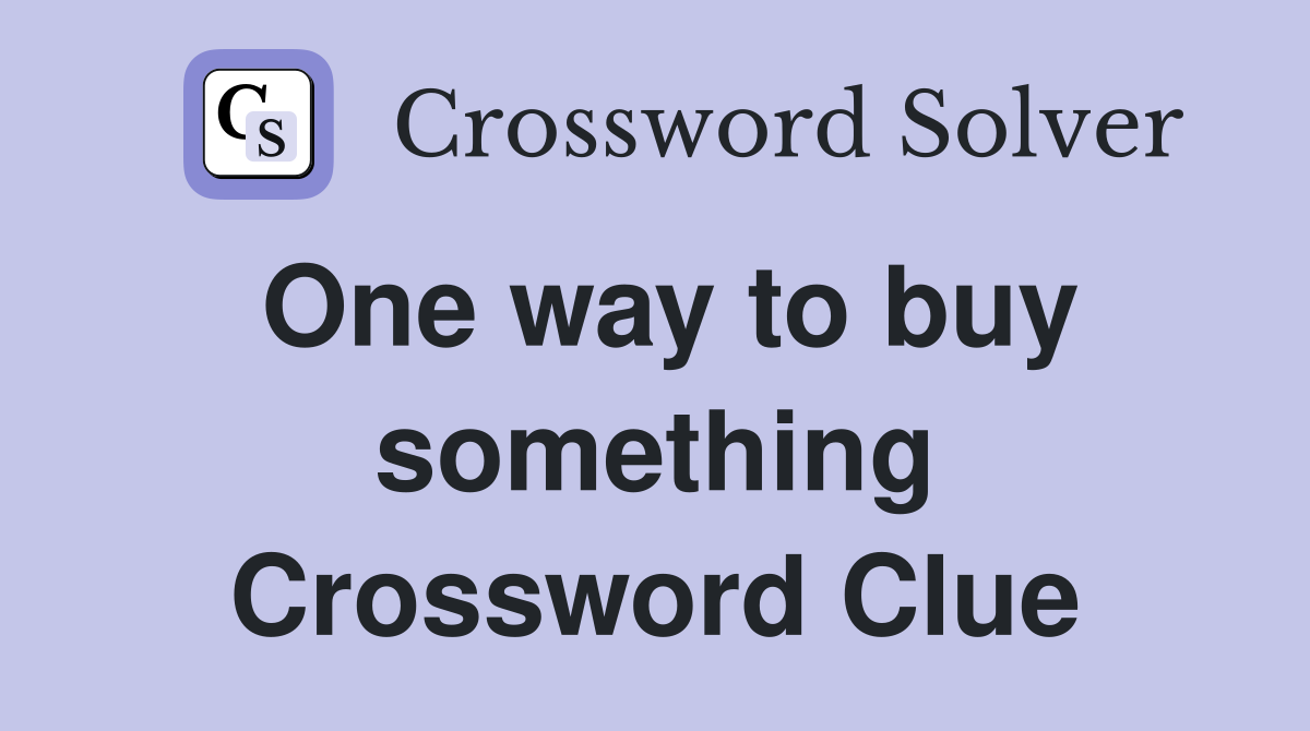 One way to buy something Crossword Clue