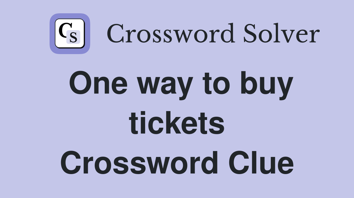 One way to buy tickets Crossword Clue