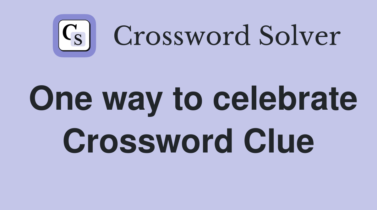One way to celebrate Crossword Clue