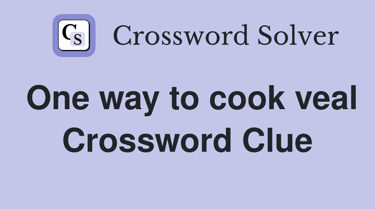 One way to cook veal Crossword Clue