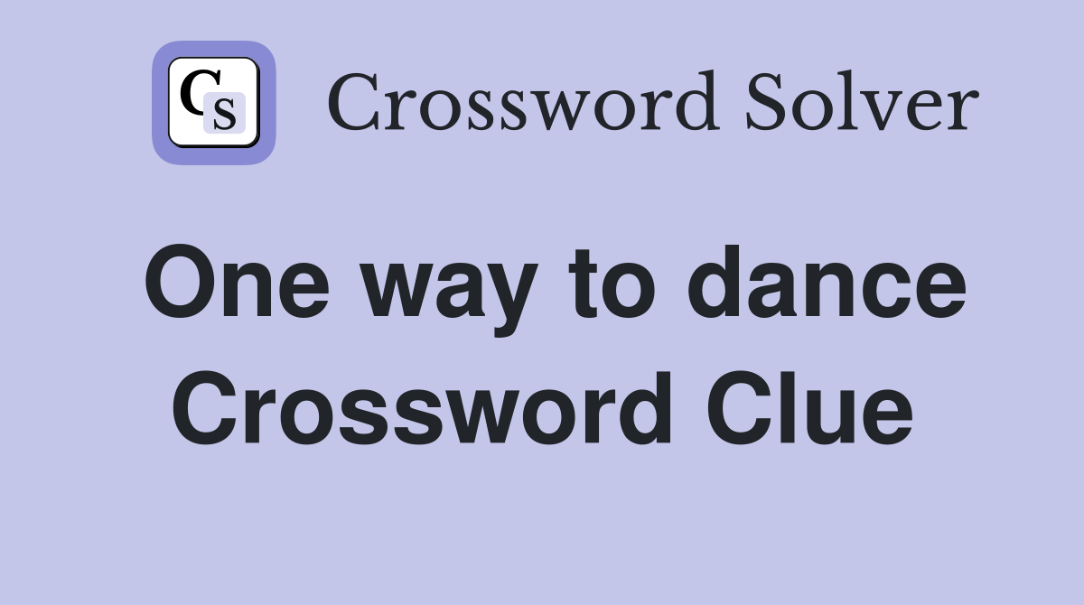 One way to dance Crossword Clue