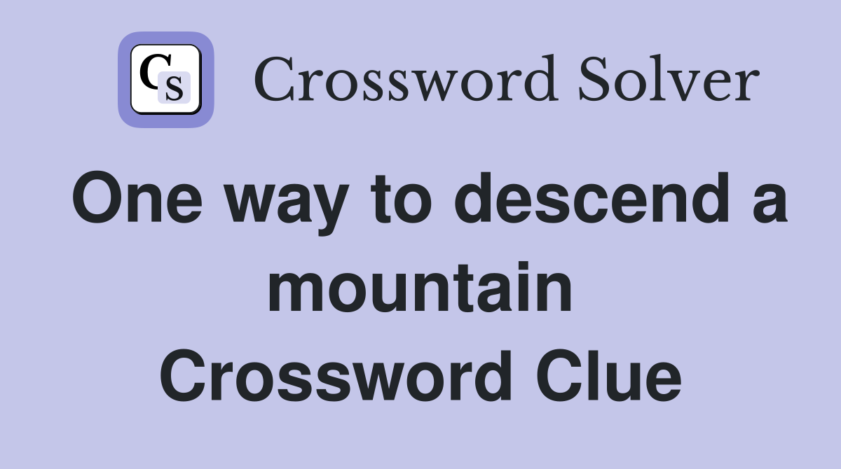 One way to descend a mountain Crossword Clue