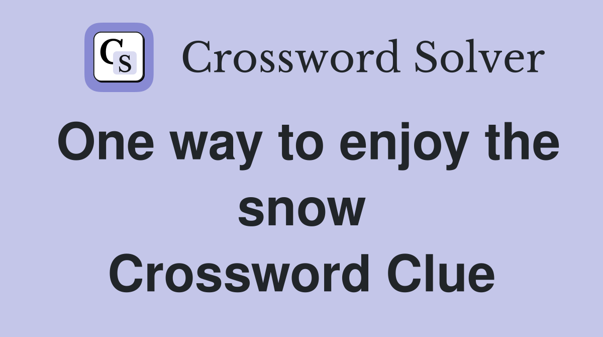 One way to enjoy the snow Crossword Clue