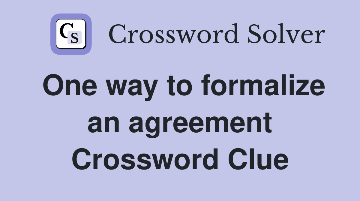One way to formalize an agreement Crossword Clue