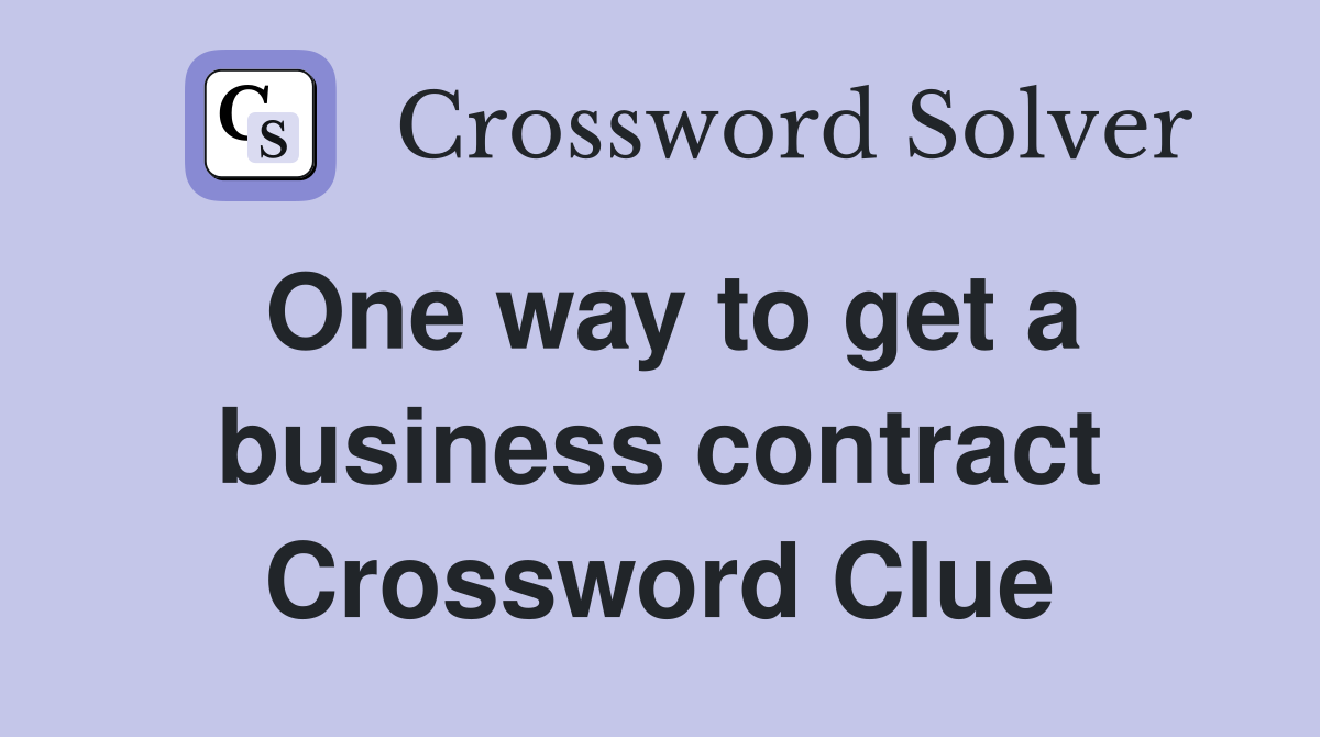 One way to get a business contract Crossword Clue