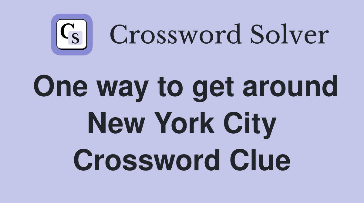 One way to get around New York City Crossword Clue