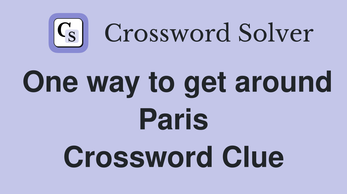 One way to get around Paris Crossword Clue