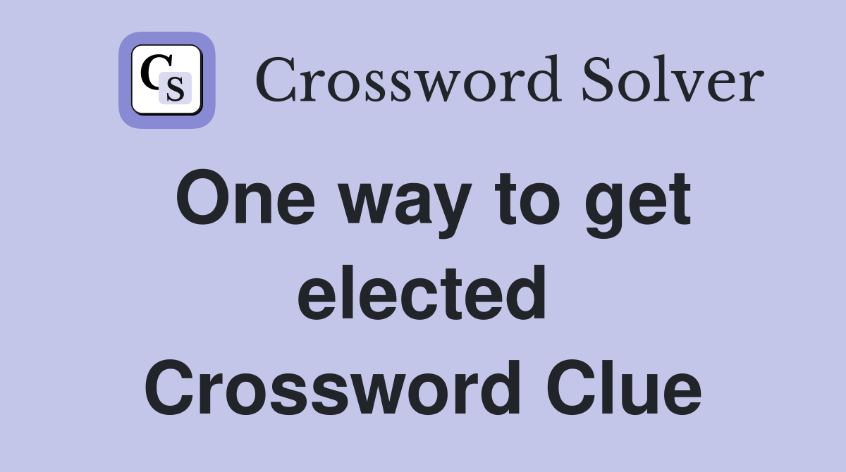 One way to get elected Crossword Clue