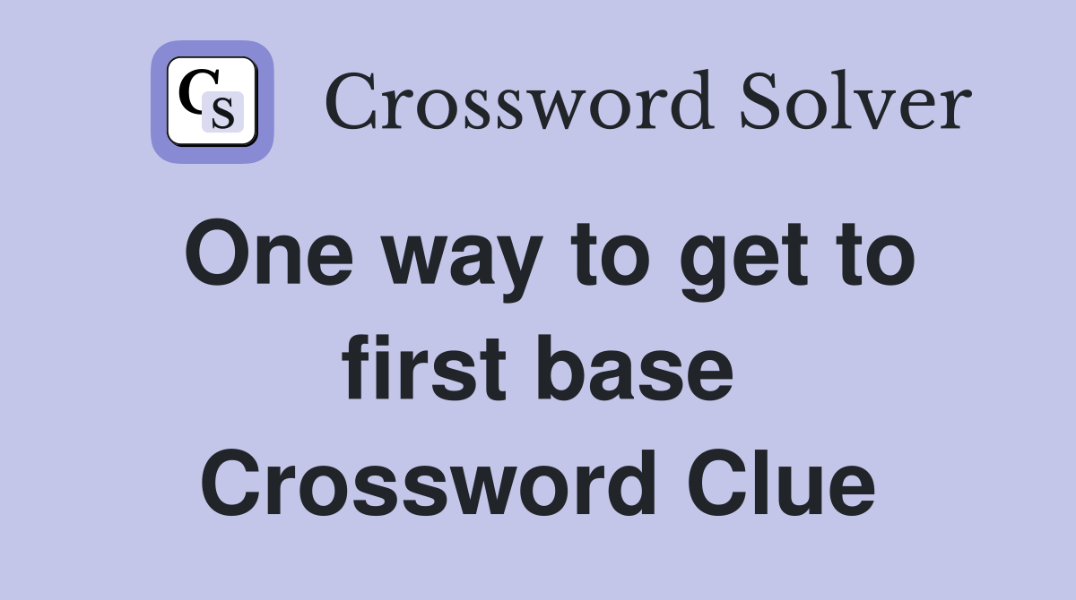 One way to get to first base Crossword Clue