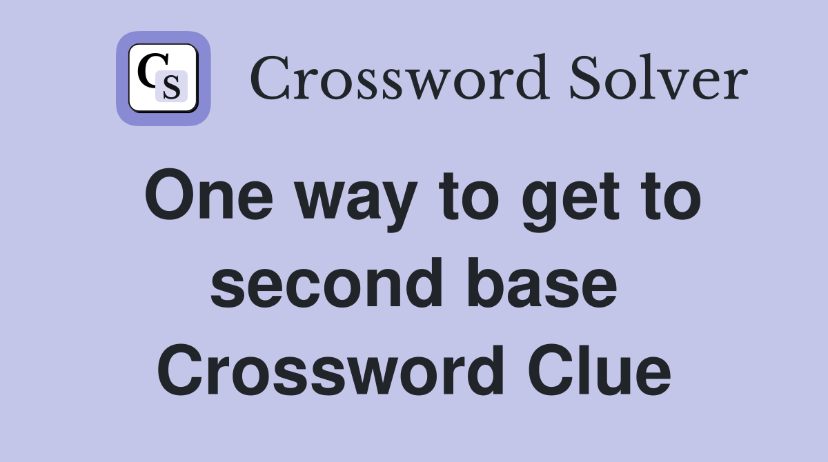 One way to get to second base Crossword Clue