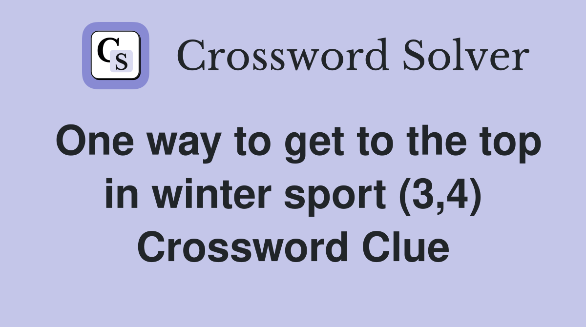 One way to get to the top in winter sport (3,4) Crossword Clue