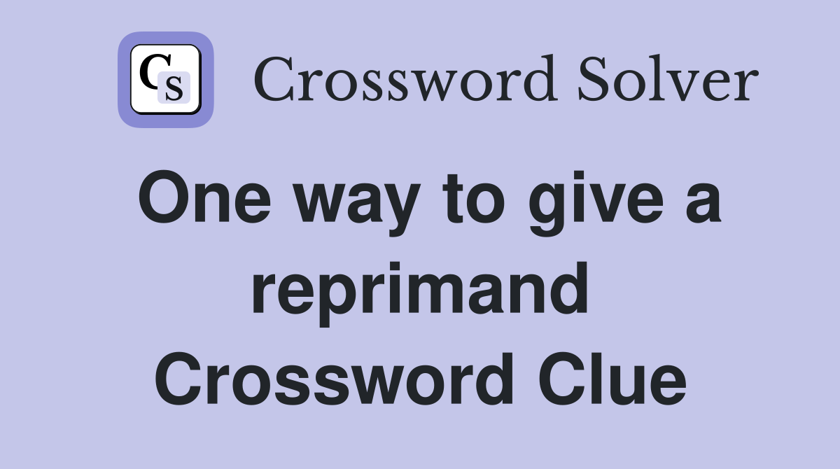 One way to give a reprimand Crossword Clue