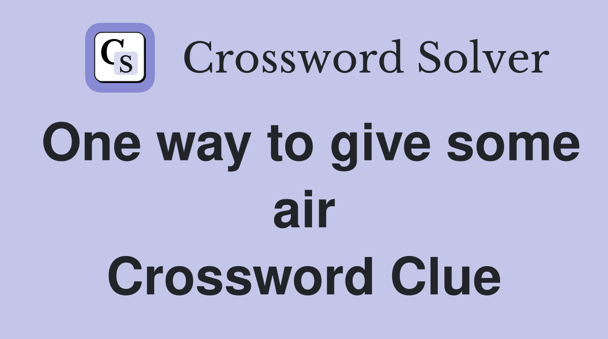 One way to give some air Crossword Clue