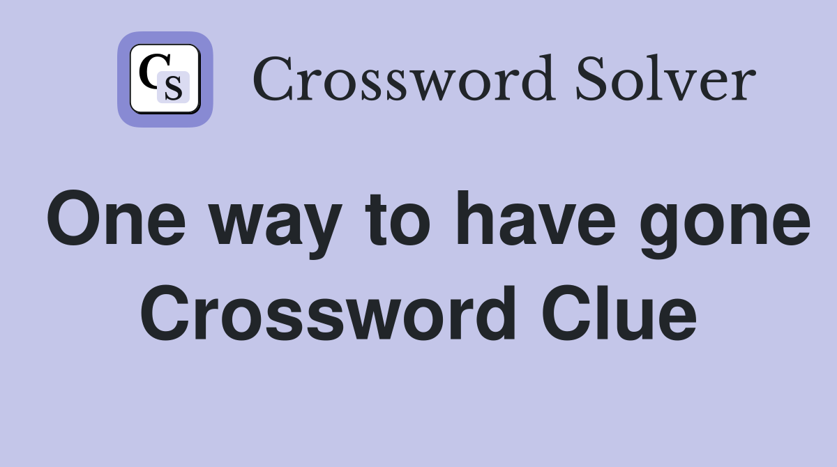 One way to have gone Crossword Clue