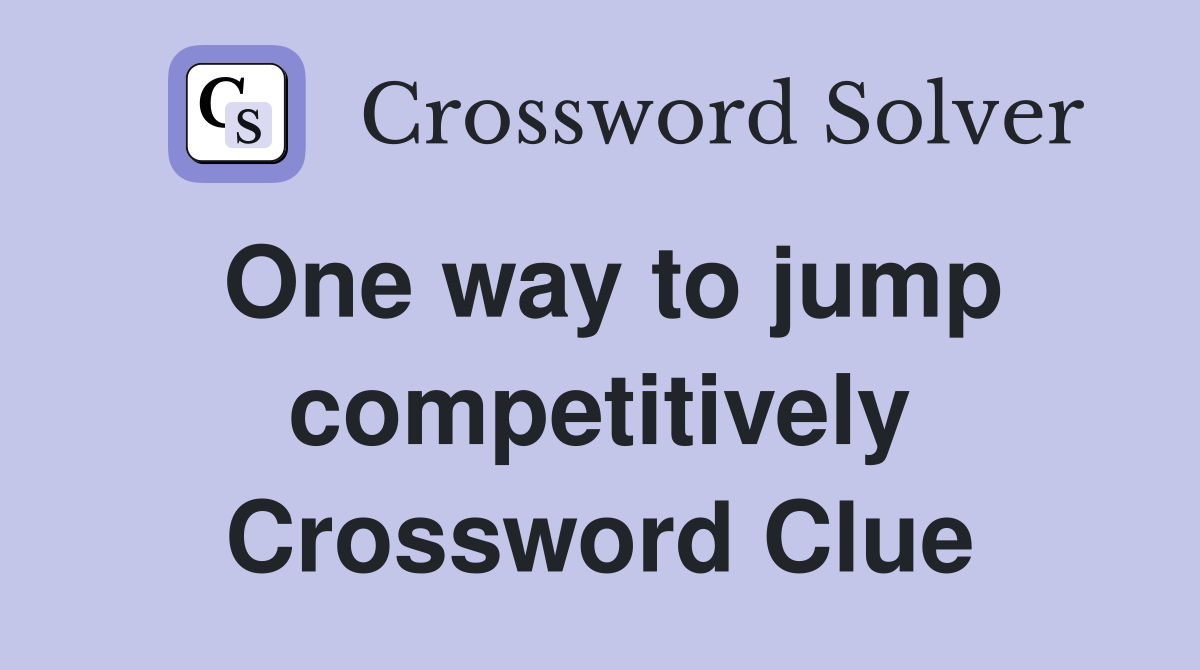 One way to jump competitively Crossword Clue