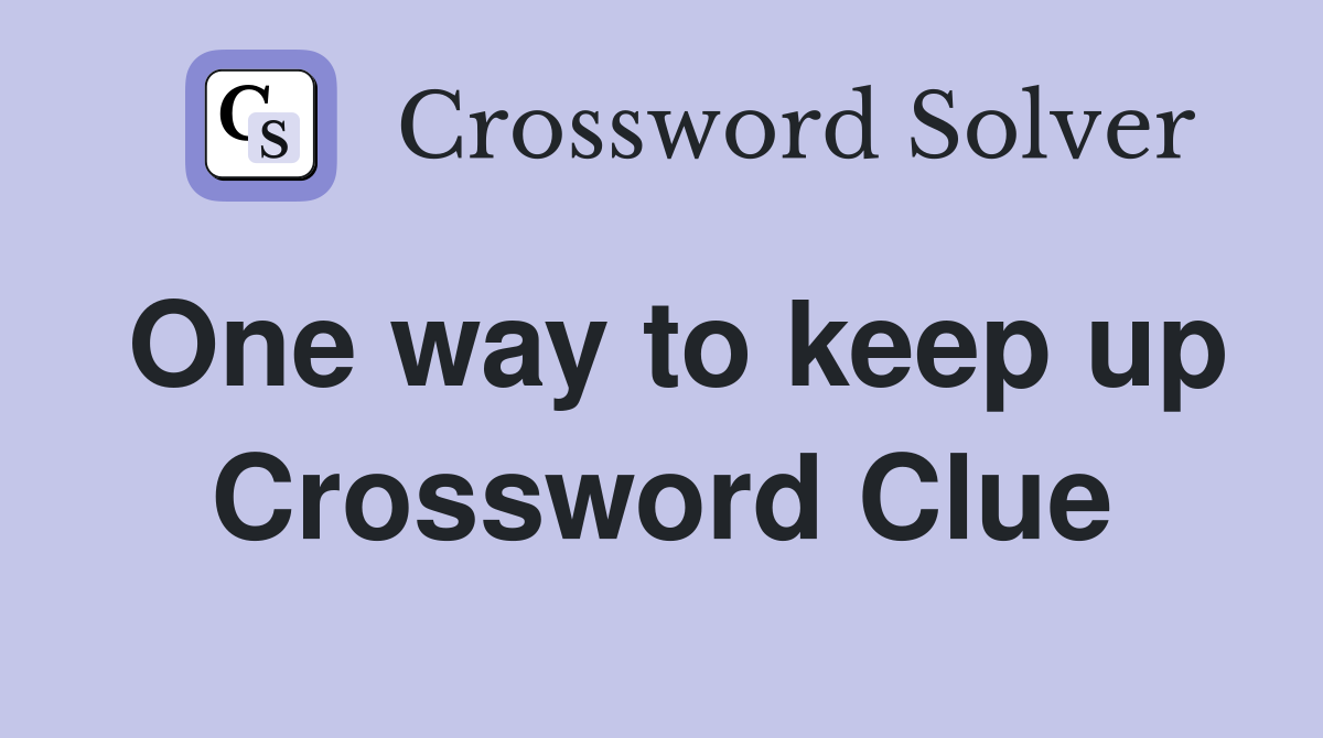 One way to keep up Crossword Clue