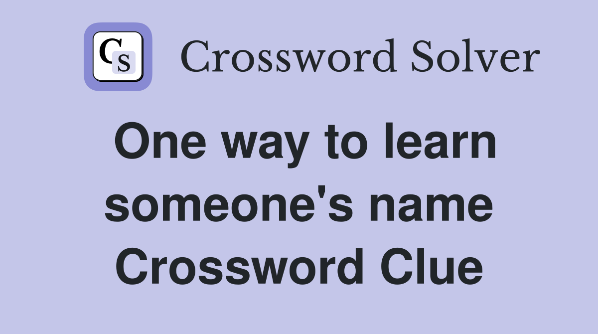 One way to learn someone's name Crossword Clue