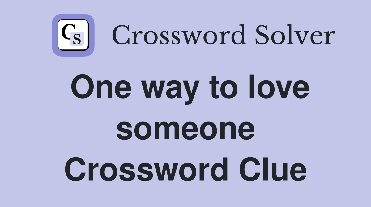 One way to love someone Crossword Clue