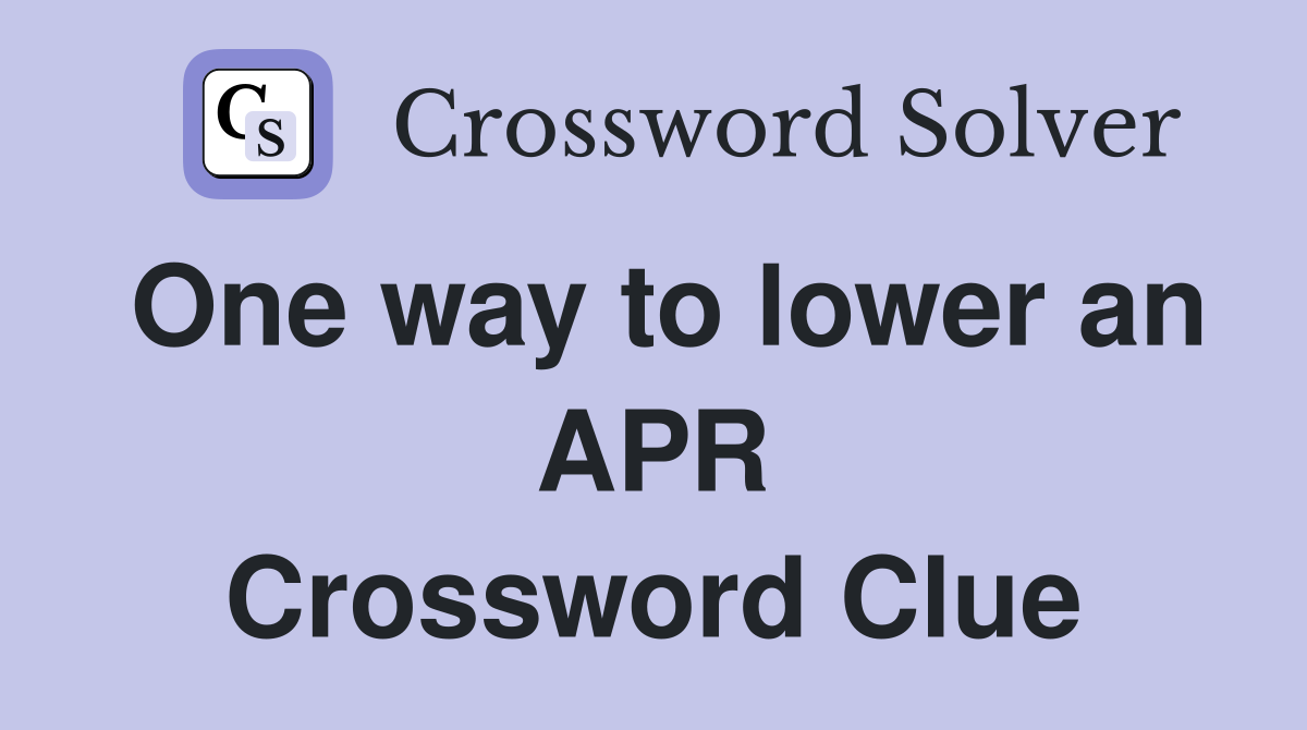 One way to lower an APR Crossword Clue