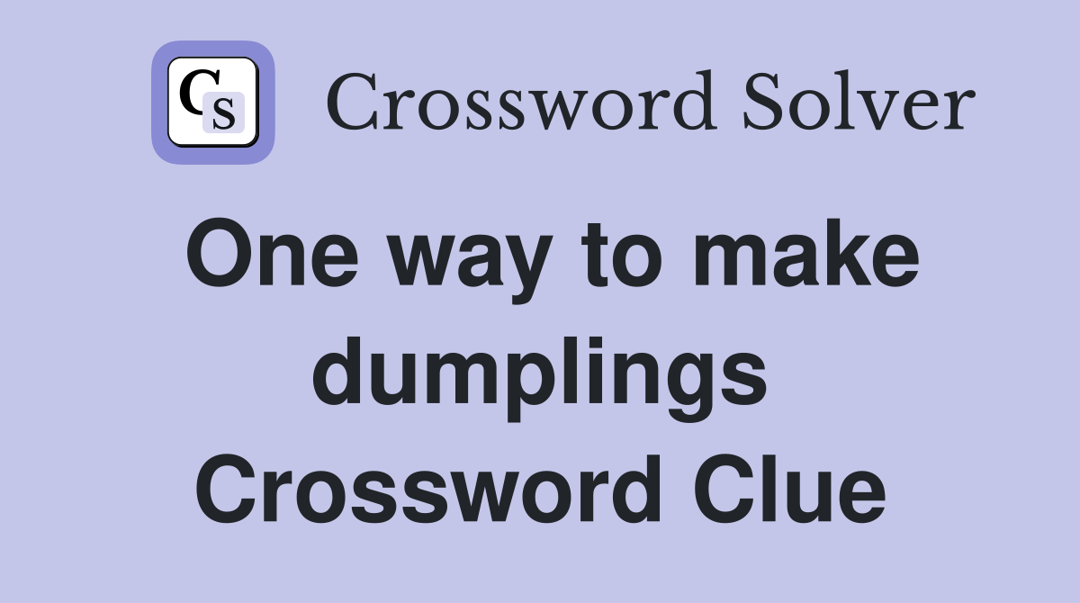 One way to make dumplings Crossword Clue