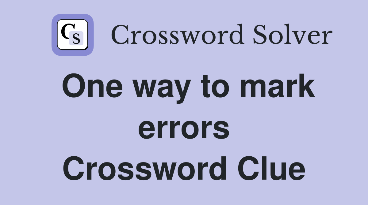 One way to mark errors Crossword Clue