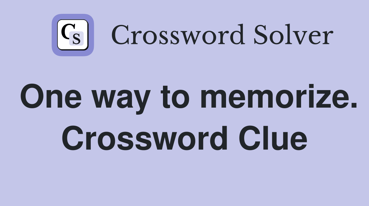 One way to memorize. Crossword Clue
