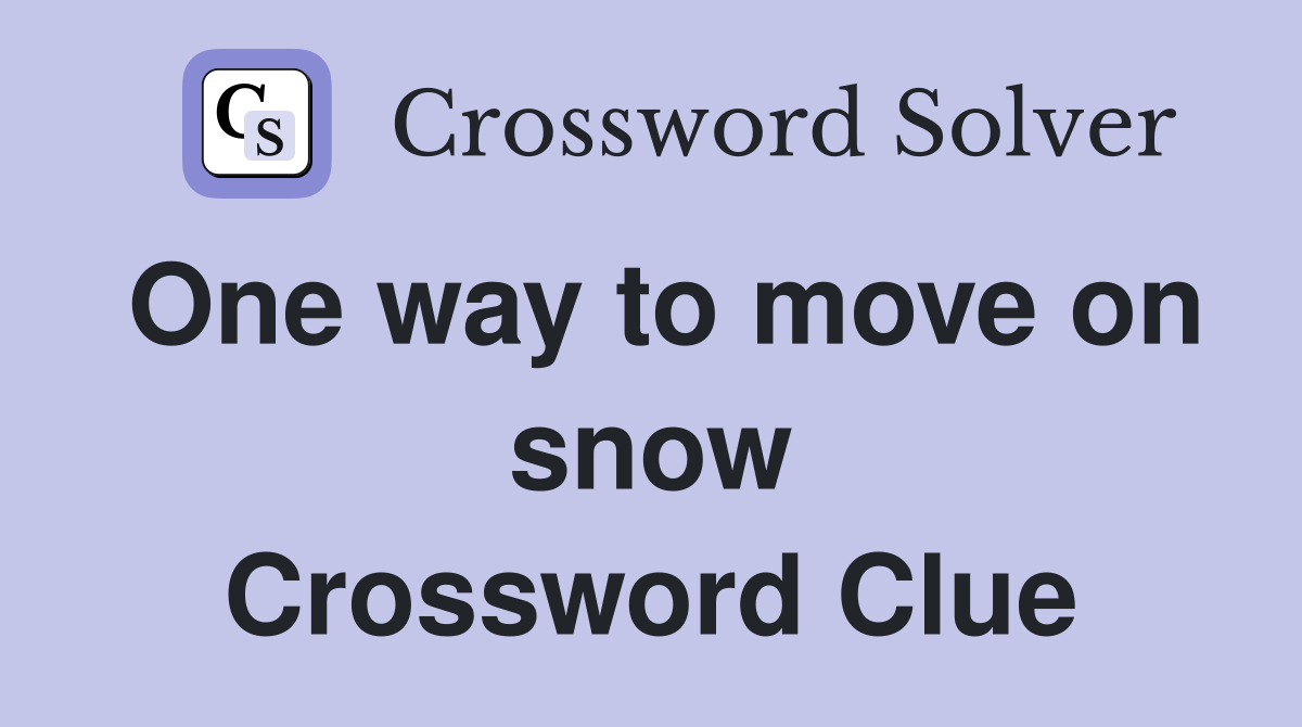 One way to move on snow Crossword Clue