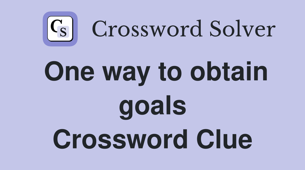 One way to obtain goals Crossword Clue