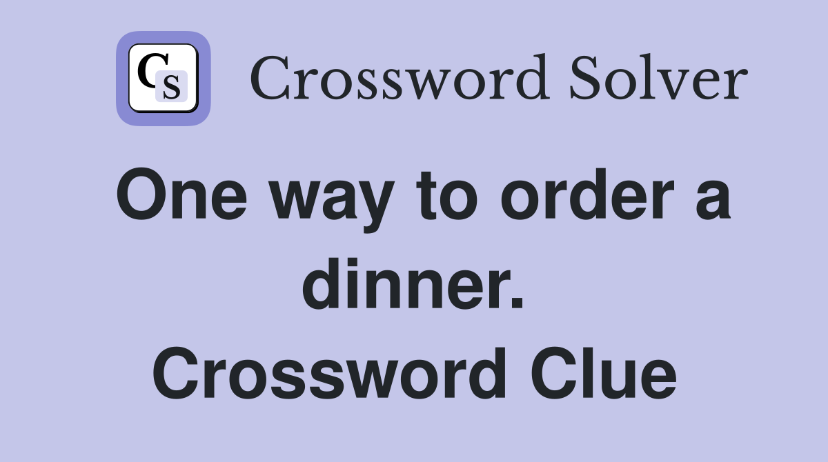 One way to order a dinner. Crossword Clue
