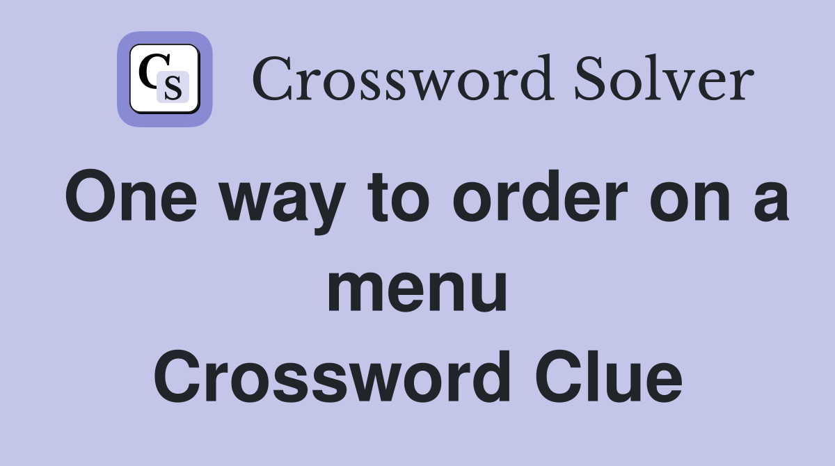 One way to order on a menu Crossword Clue