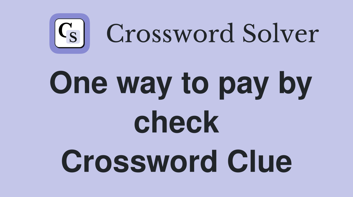 One way to pay by check Crossword Clue