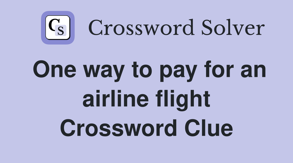 One way to pay for an airline flight Crossword Clue