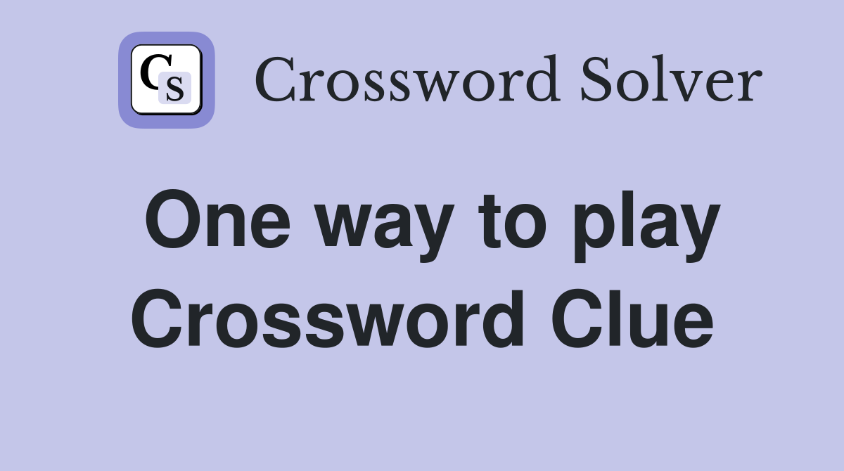 One way to play Crossword Clue