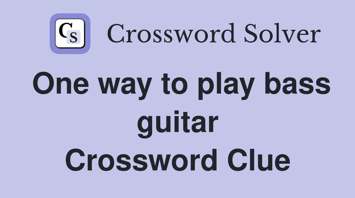 One way to play bass guitar Crossword Clue