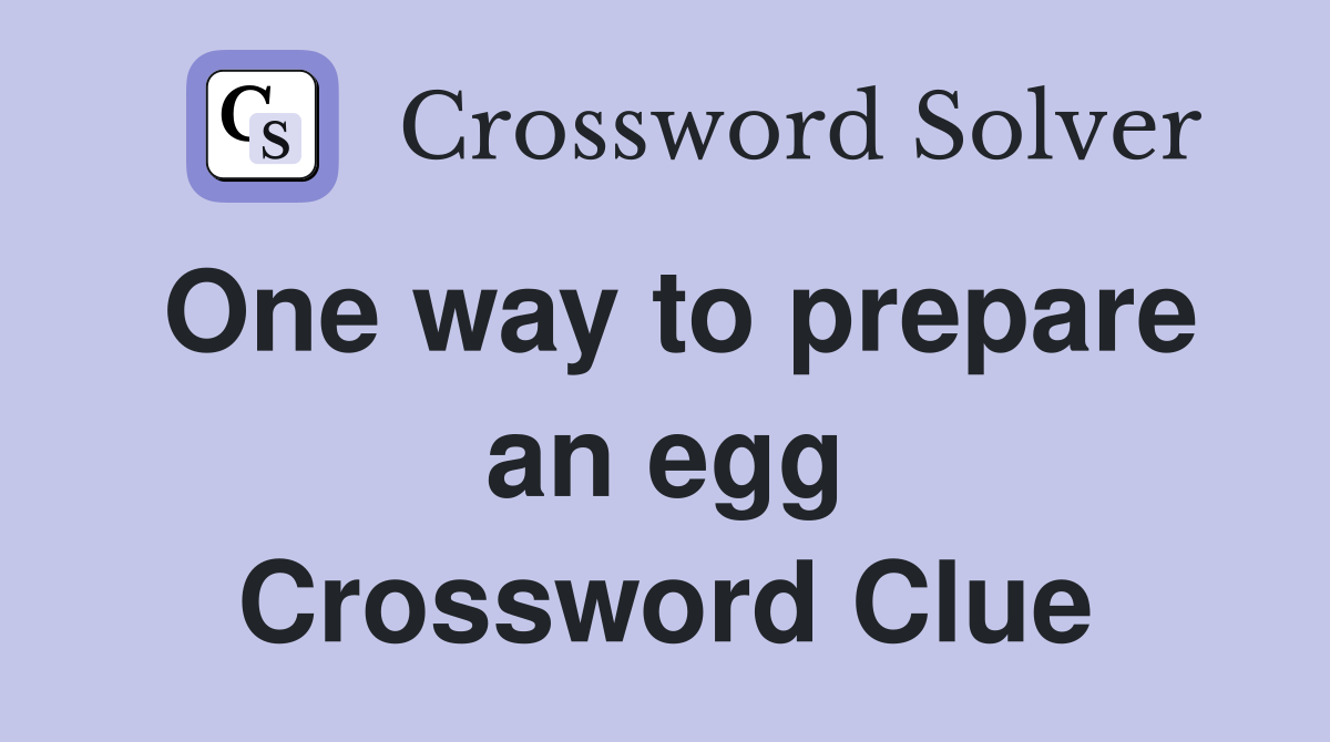 One way to prepare an egg Crossword Clue