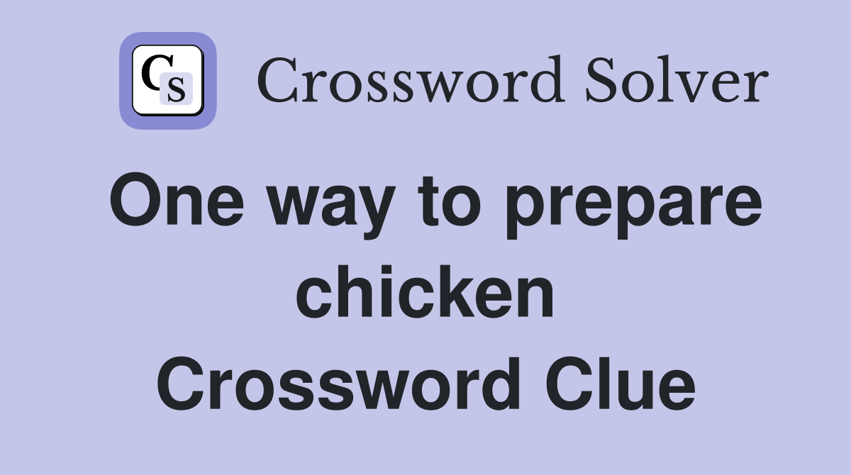 One way to prepare chicken Crossword Clue