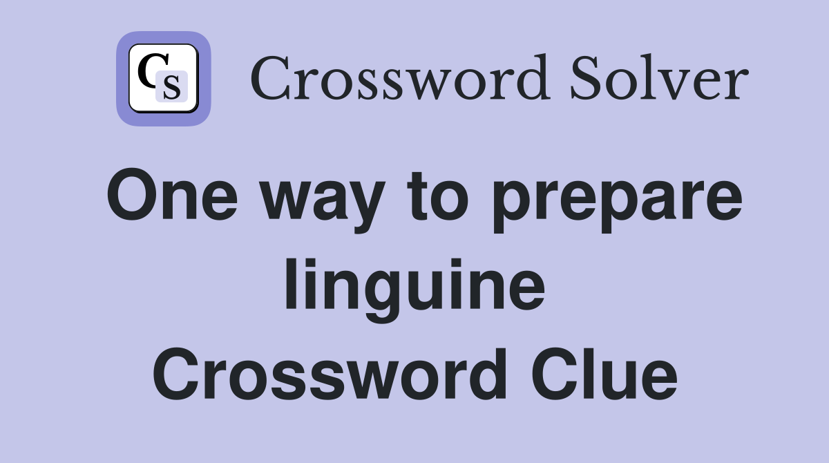 One way to prepare linguine Crossword Clue