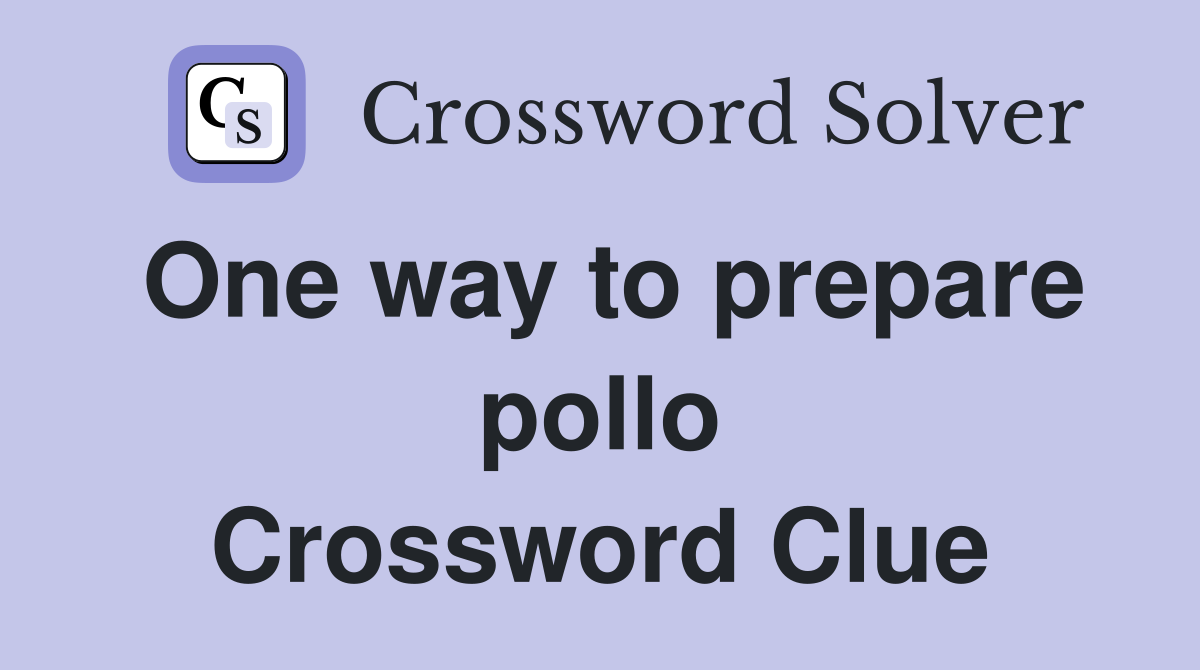 One way to prepare pollo Crossword Clue