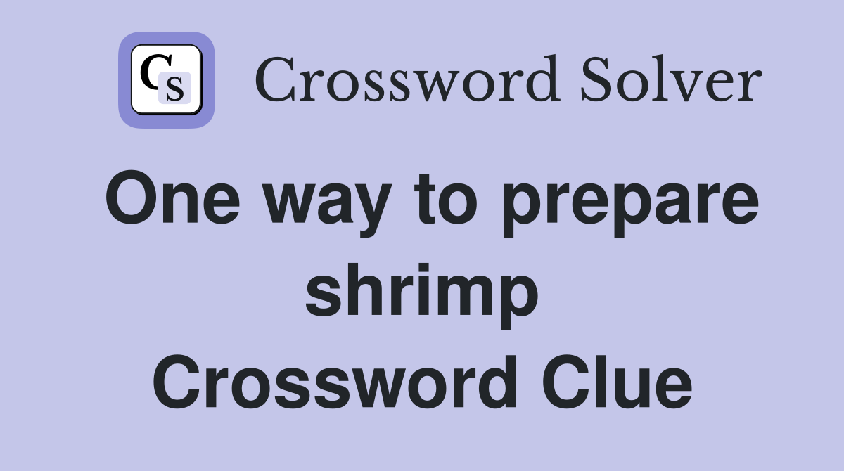 One way to prepare shrimp Crossword Clue