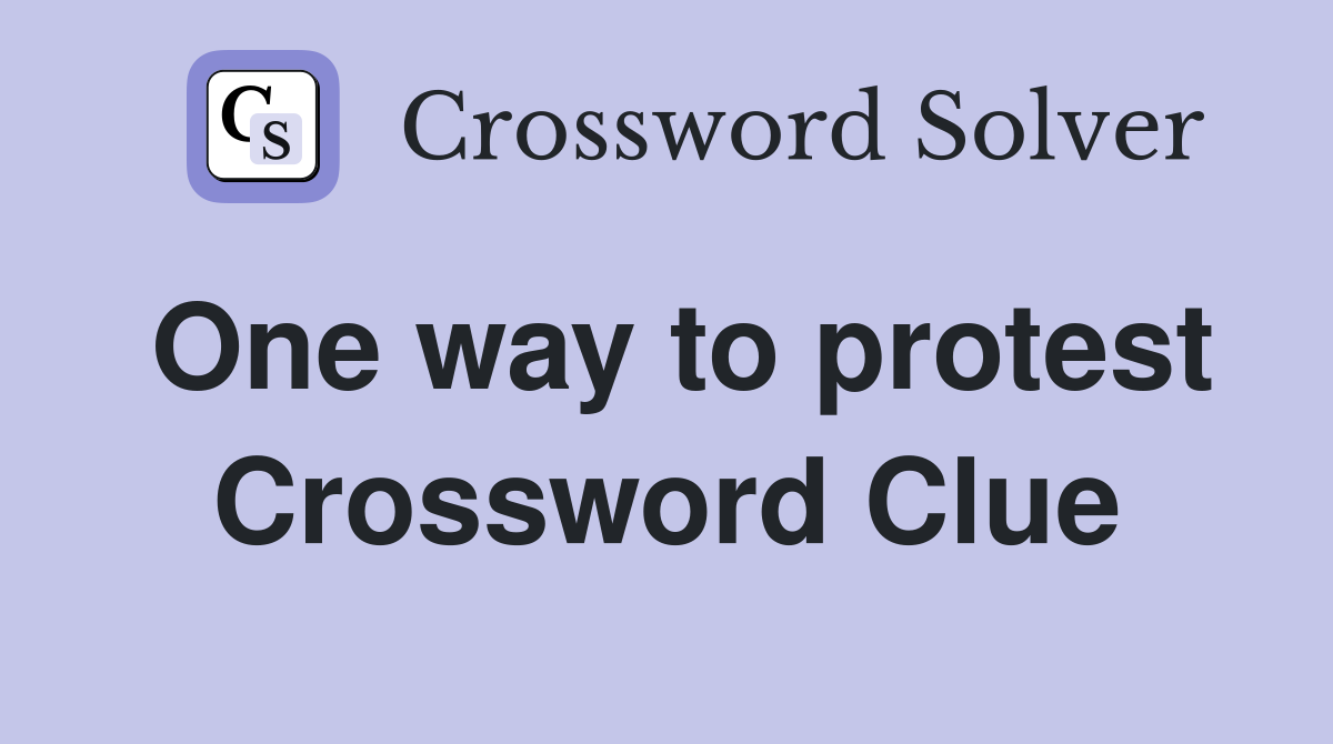 One way to protest Crossword Clue