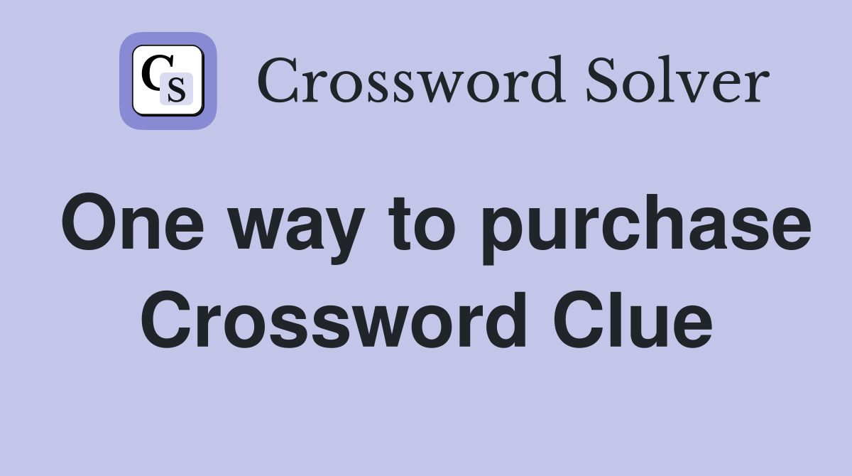 One way to purchase Crossword Clue