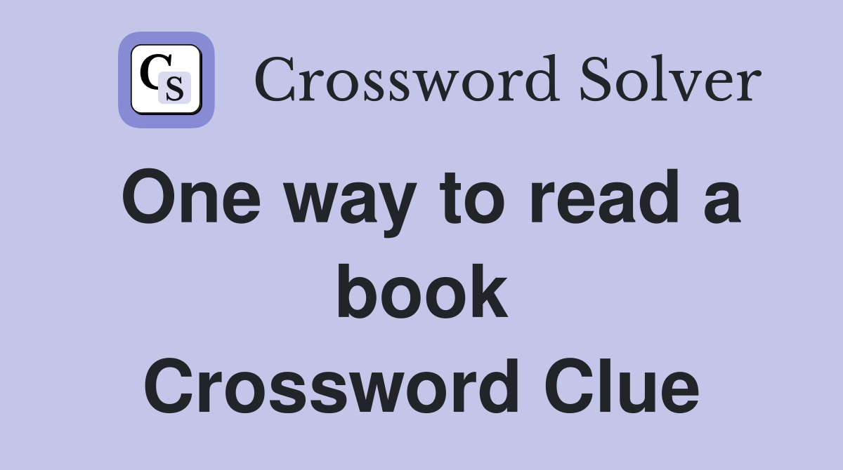 One way to read a book Crossword Clue