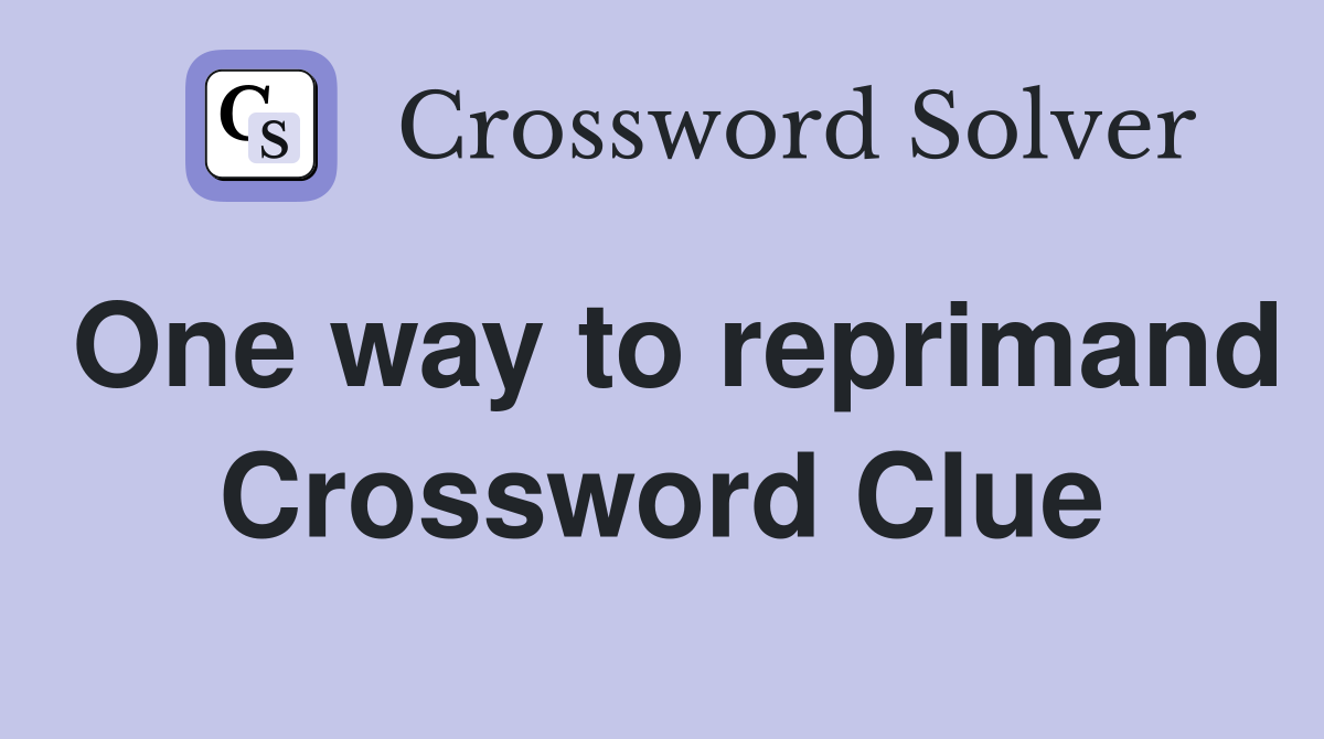 One way to reprimand Crossword Clue