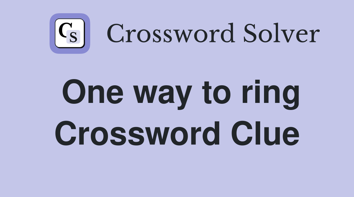 One way to ring Crossword Clue