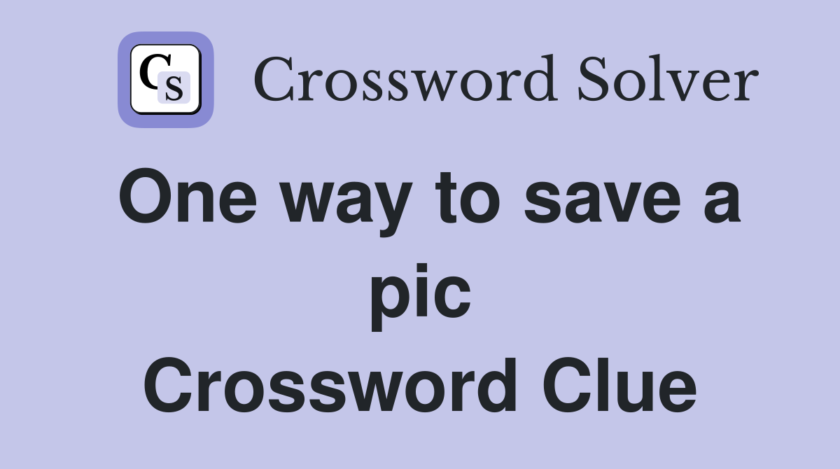 One way to save a pic Crossword Clue