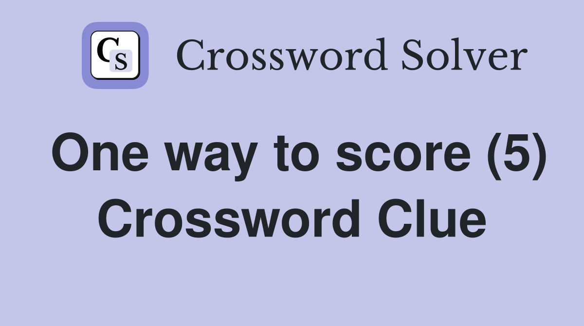 One way to score (5) Crossword Clue