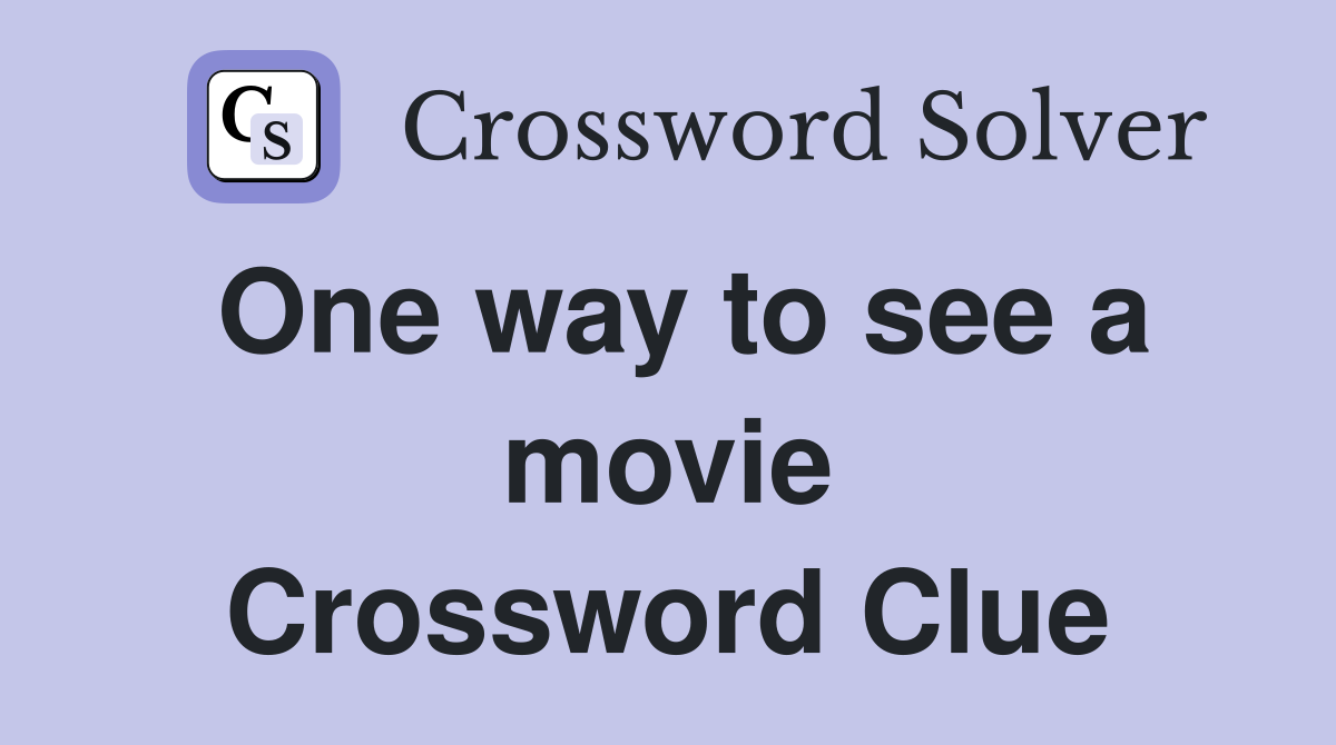 One way to see a movie Crossword Clue