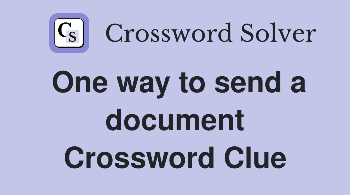 One way to send a document Crossword Clue
